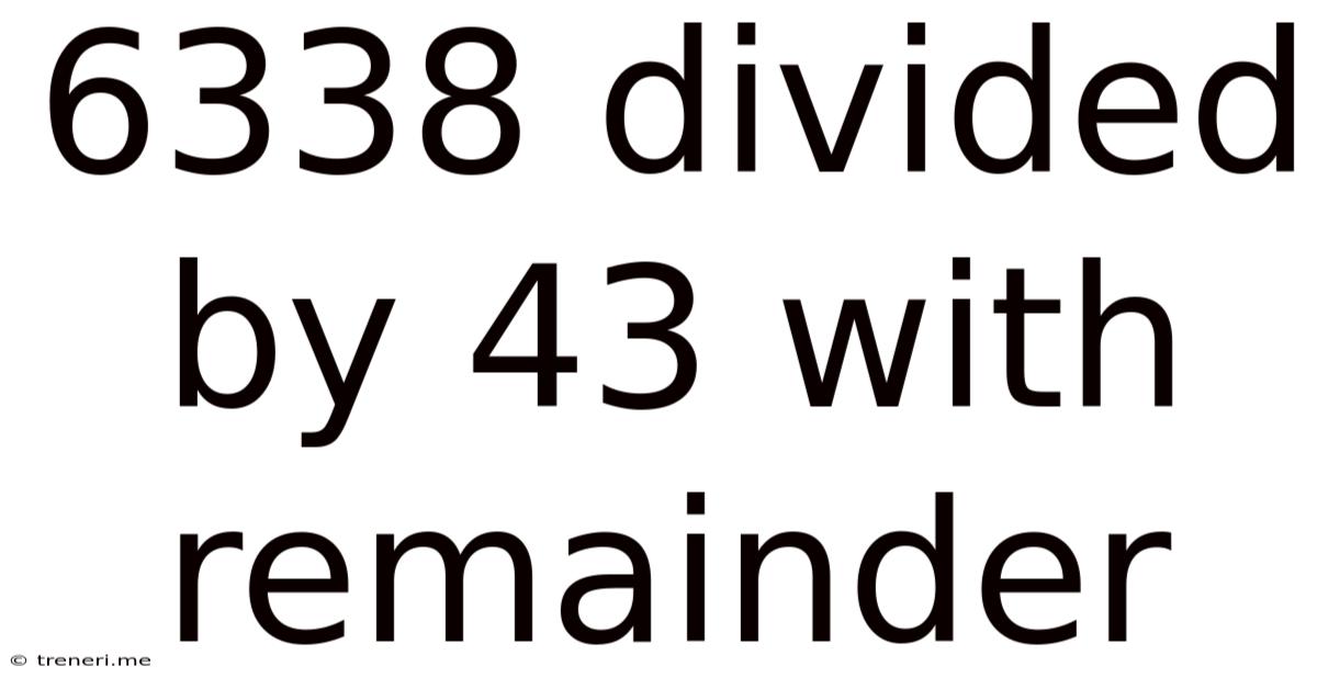 6338 Divided By 43 With Remainder