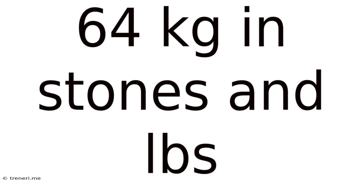 64 Kg In Stones And Lbs