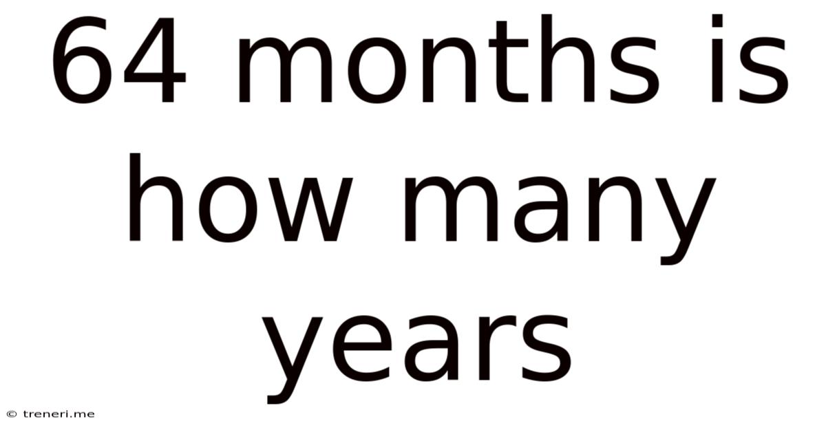 64 Months Is How Many Years