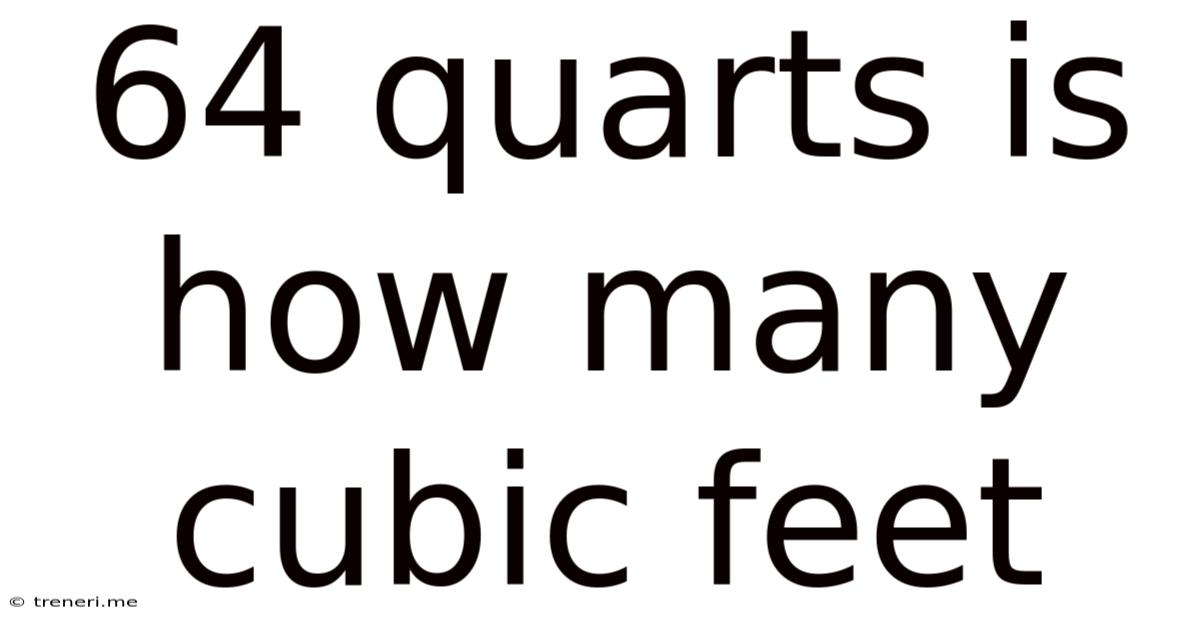 64 Quarts Is How Many Cubic Feet