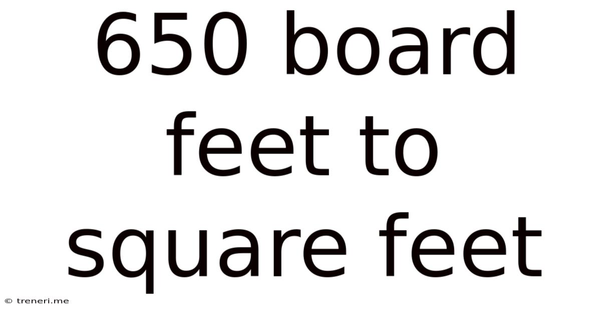 650 Board Feet To Square Feet