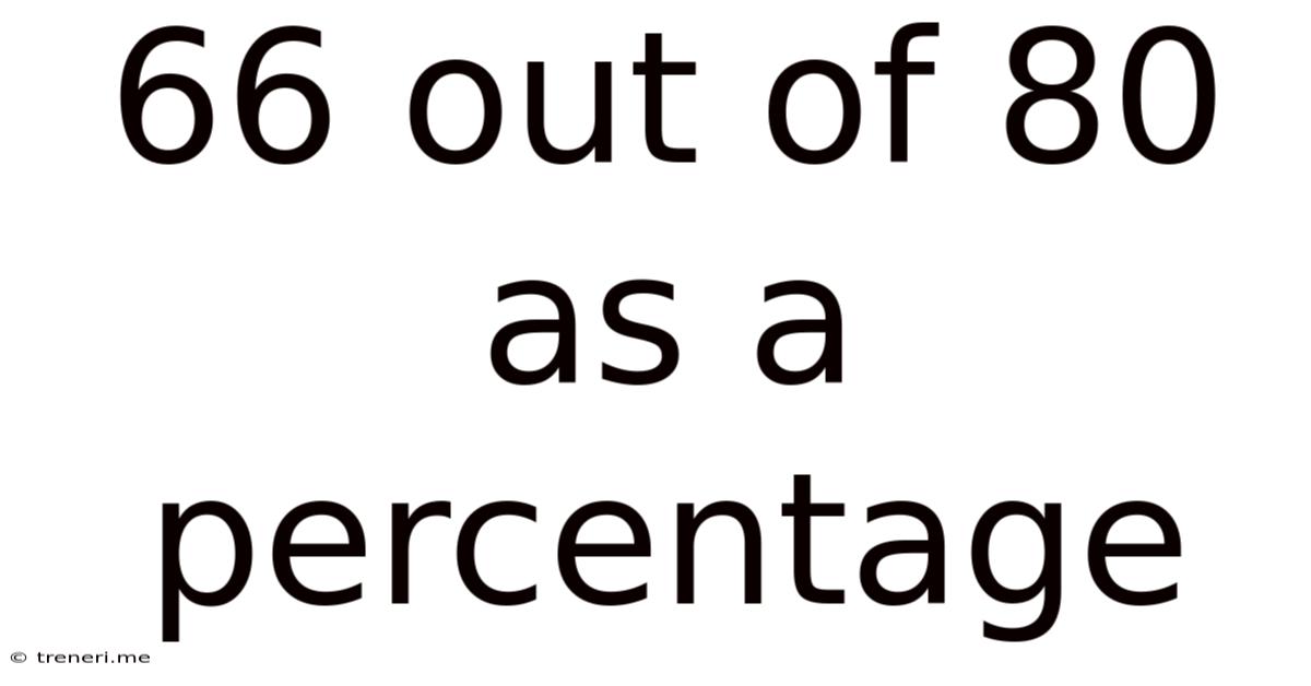 66 Out Of 80 As A Percentage