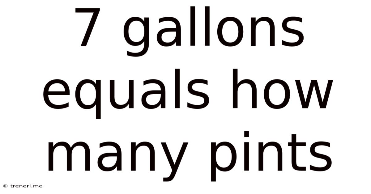 7 Gallons Equals How Many Pints