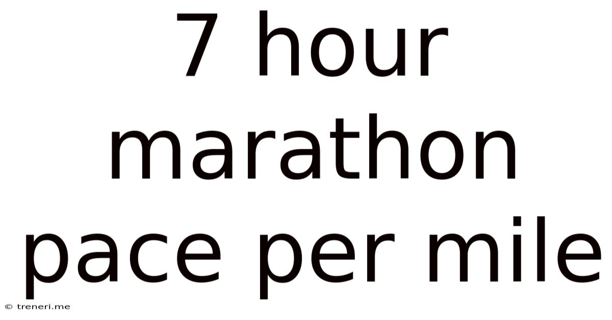 7 Hour Marathon Pace Per Mile