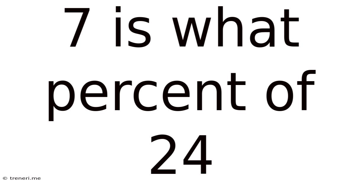7 Is What Percent Of 24