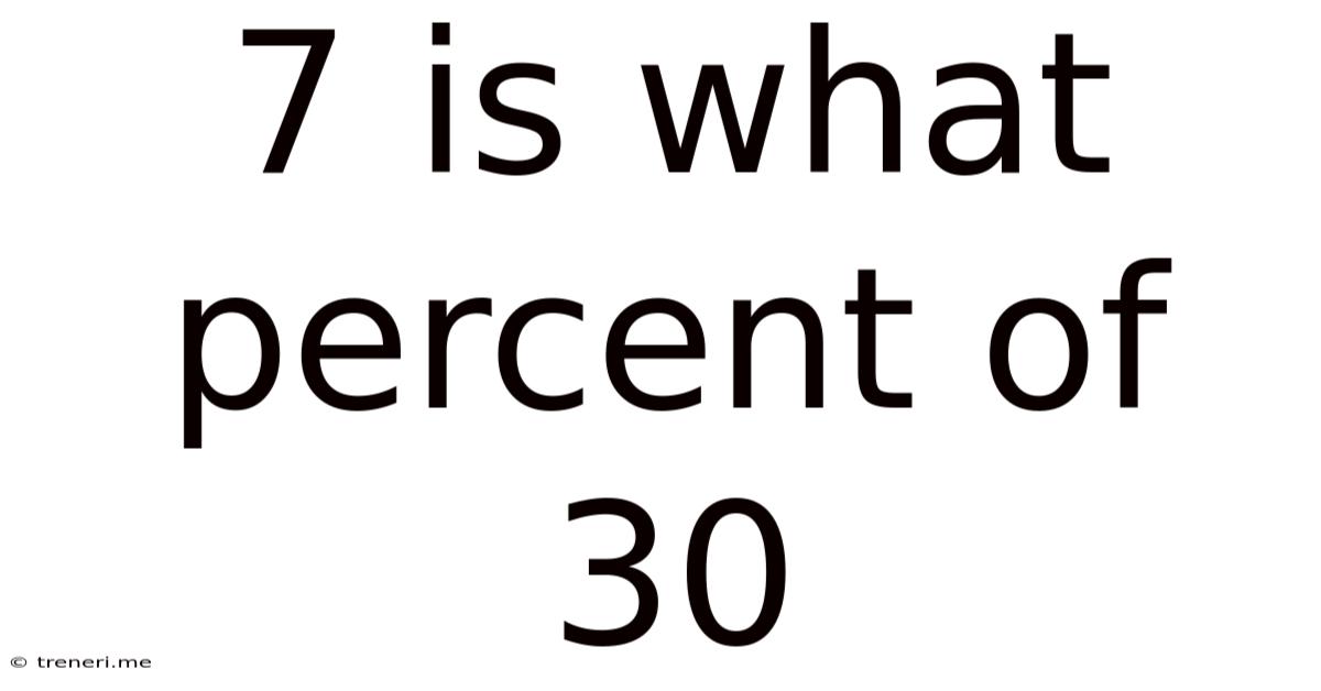 7 Is What Percent Of 30