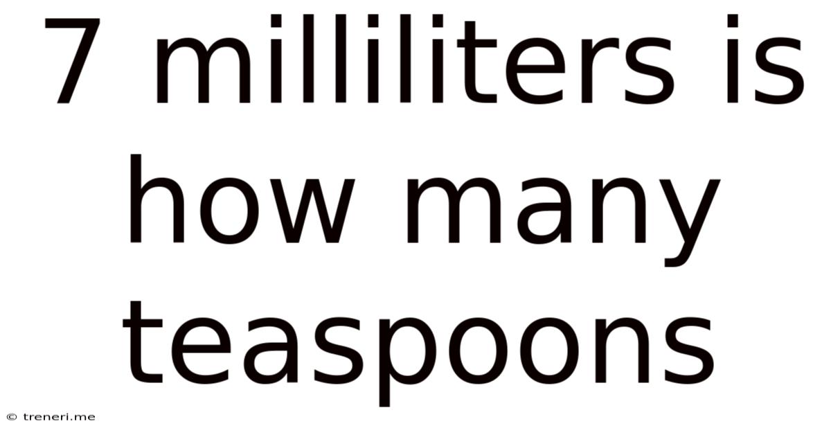 7 Milliliters Is How Many Teaspoons