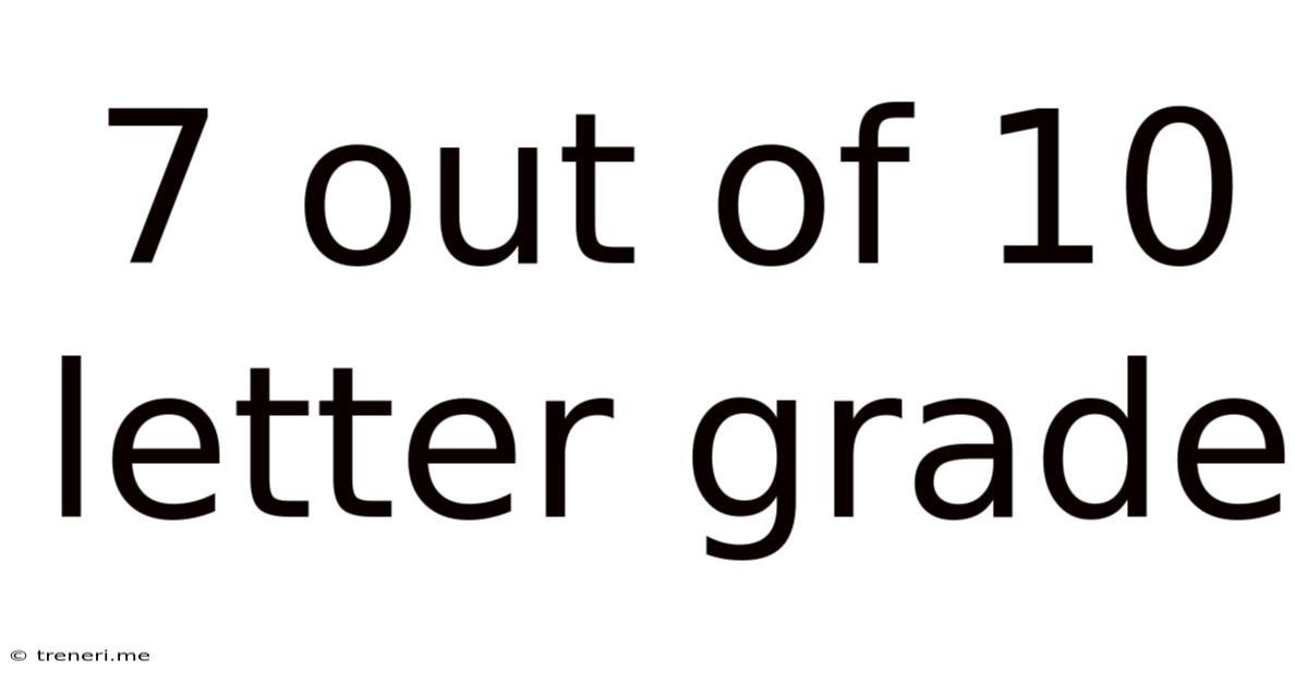 7 Out Of 10 Letter Grade