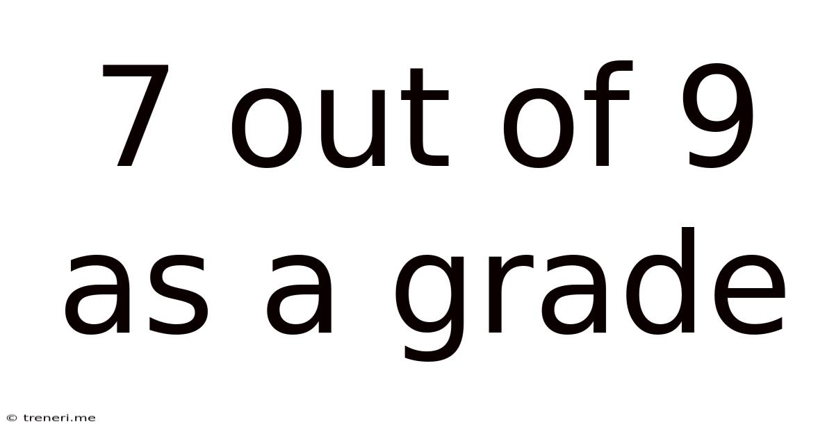7 Out Of 9 As A Grade