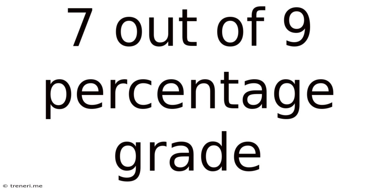 7 Out Of 9 Percentage Grade