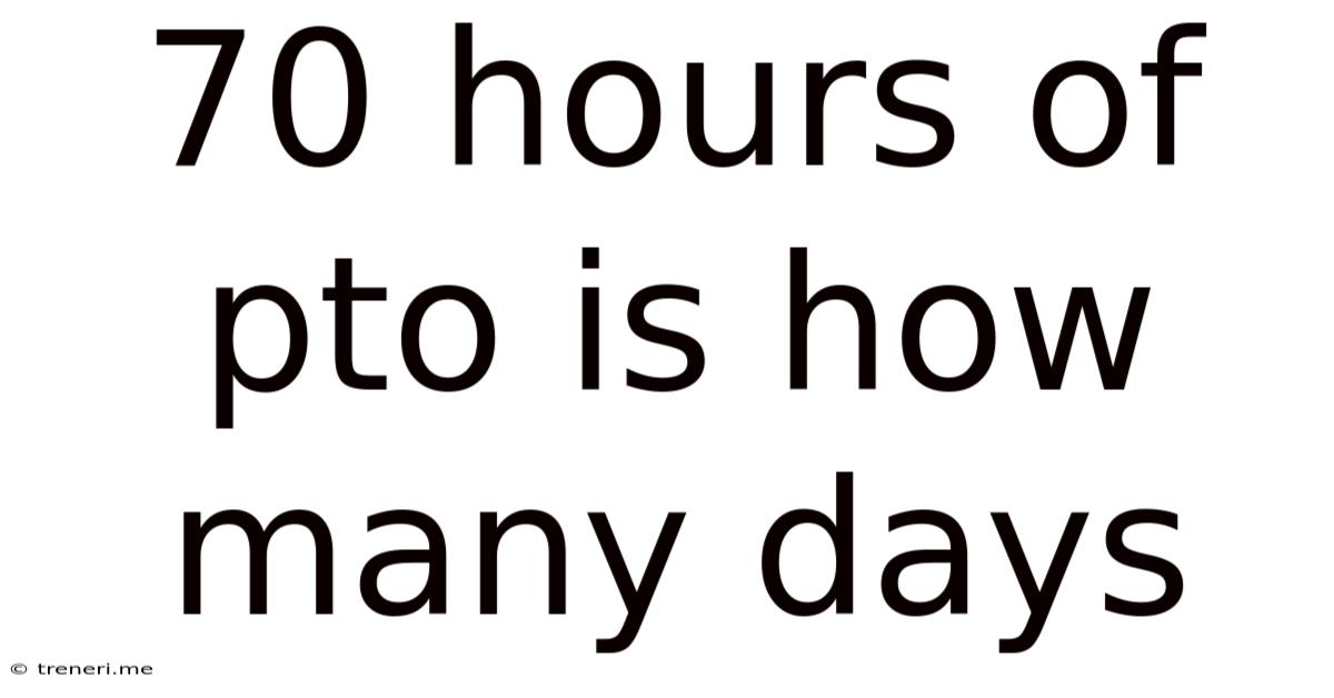 70 Hours Of Pto Is How Many Days