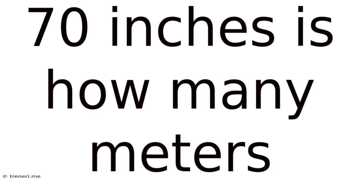 70 Inches Is How Many Meters