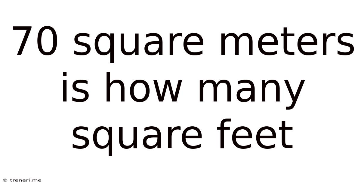 70 Square Meters Is How Many Square Feet