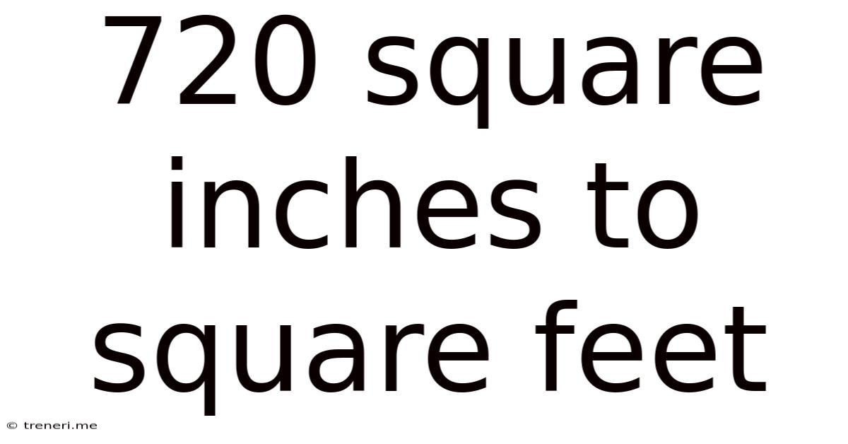 720 Square Inches To Square Feet