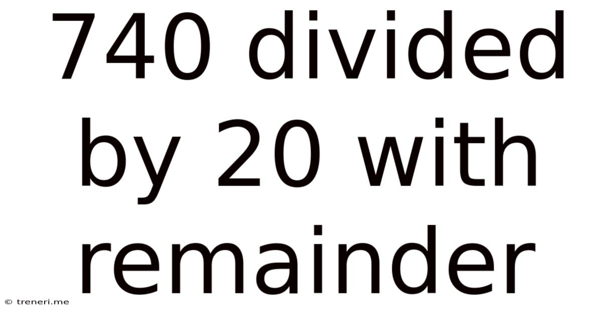 740 Divided By 20 With Remainder