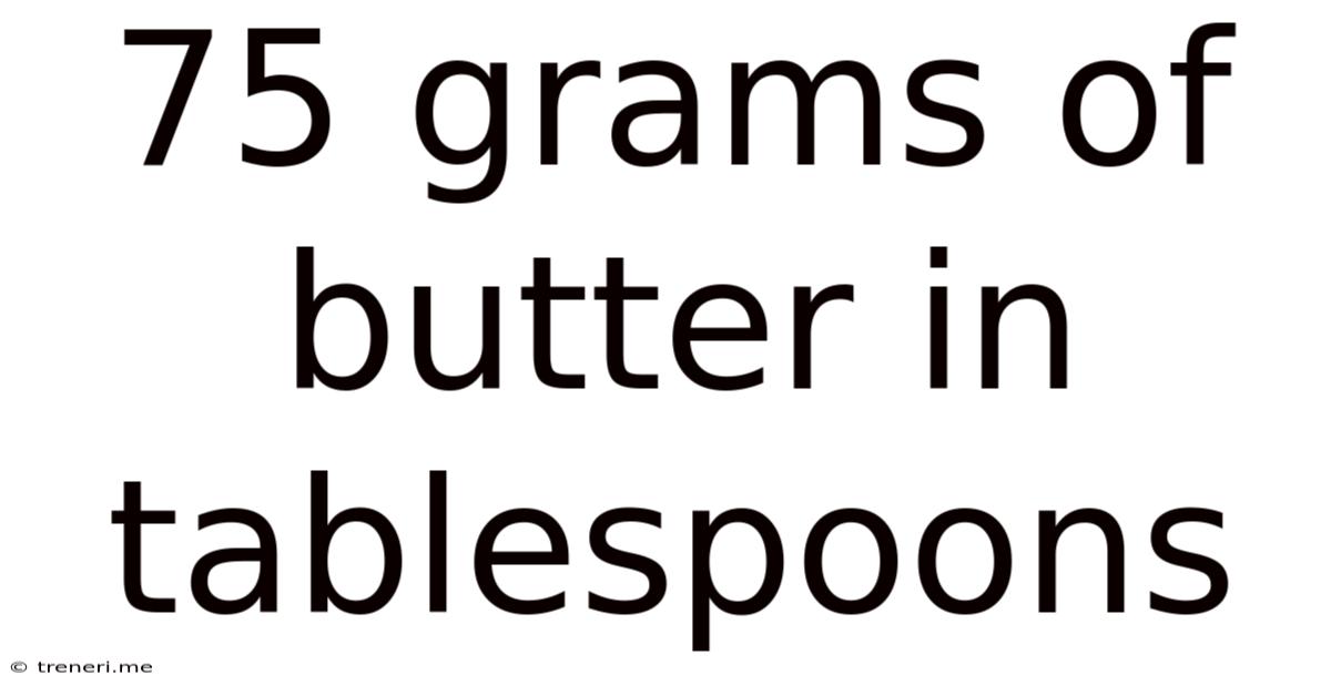 75 Grams Of Butter In Tablespoons