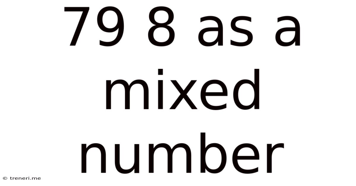 79 8 As A Mixed Number