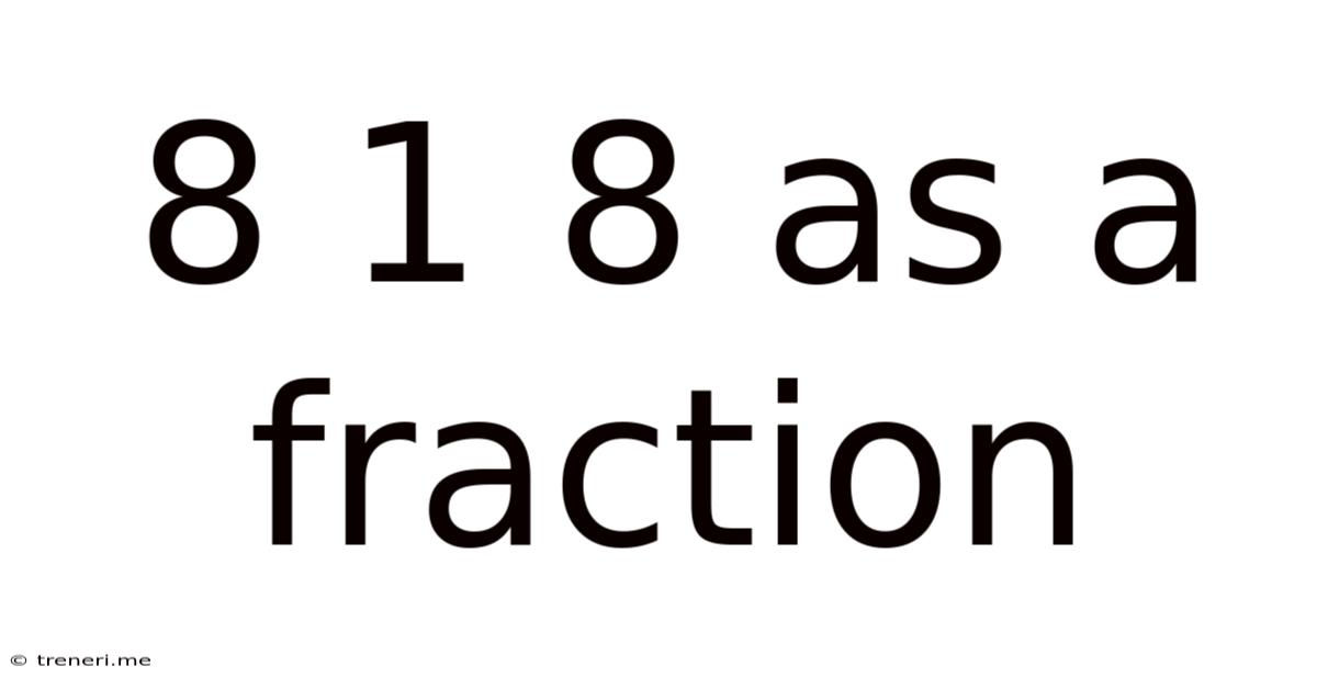 8 1 8 As A Fraction