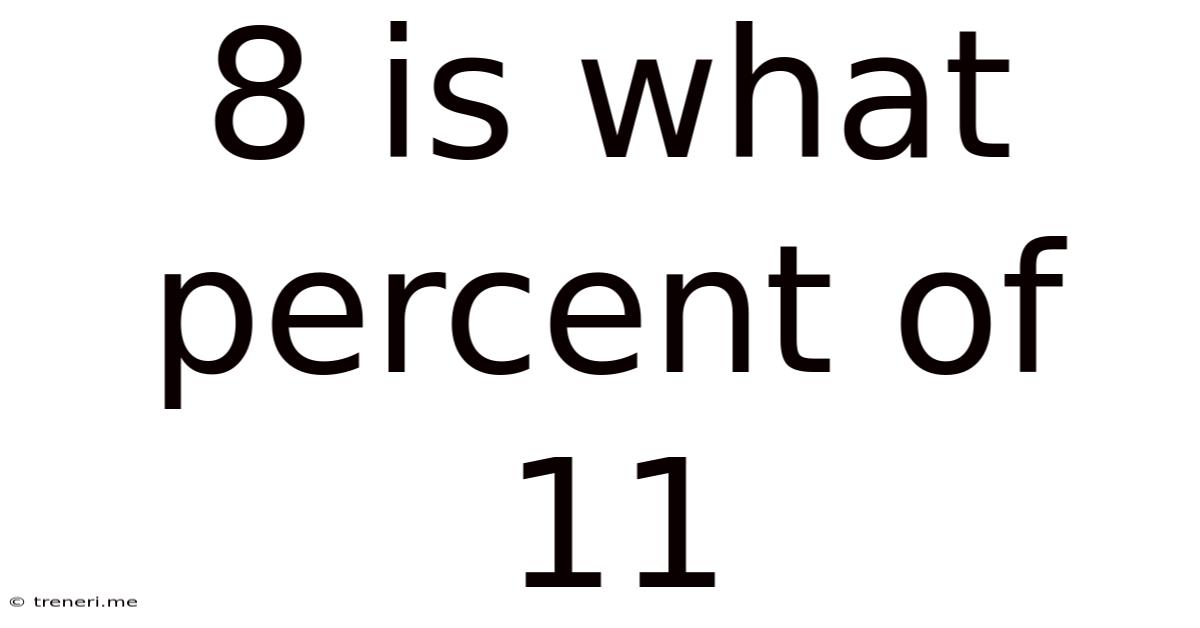 8 Is What Percent Of 11