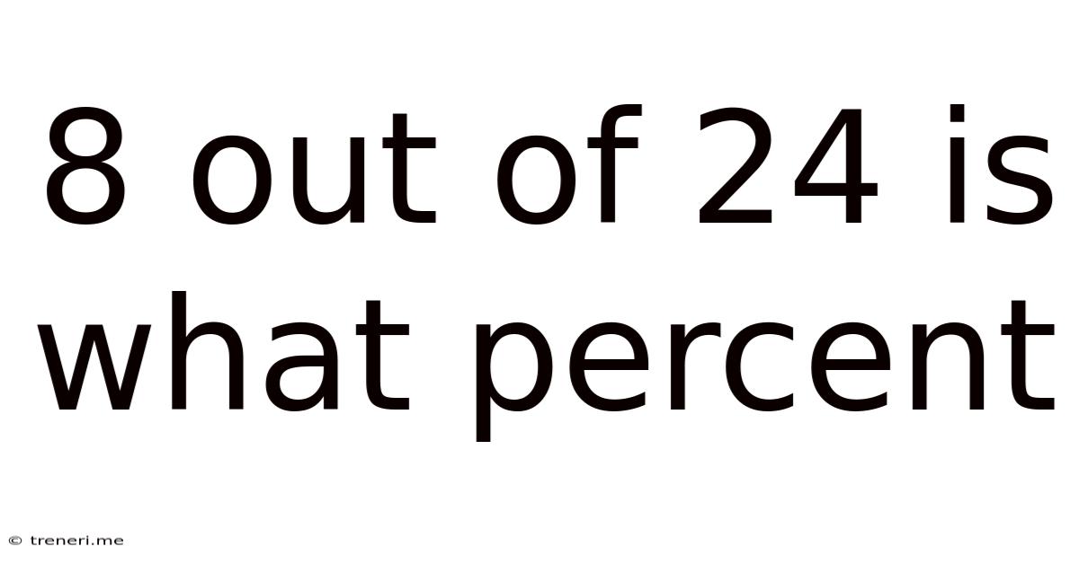 8 Out Of 24 Is What Percent