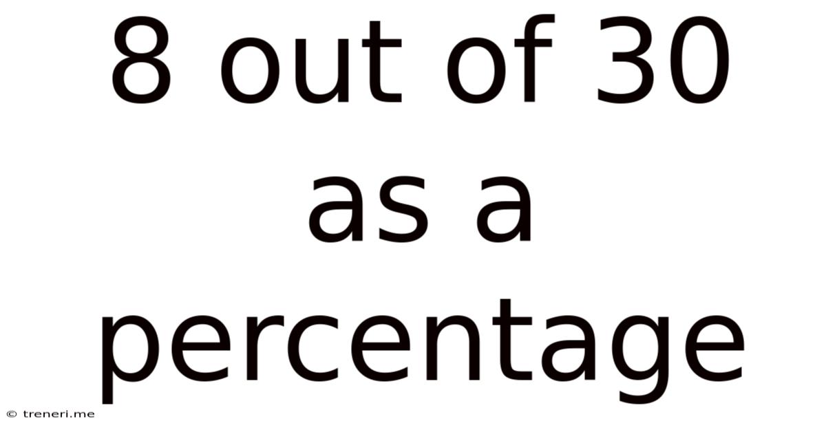 8 Out Of 30 As A Percentage