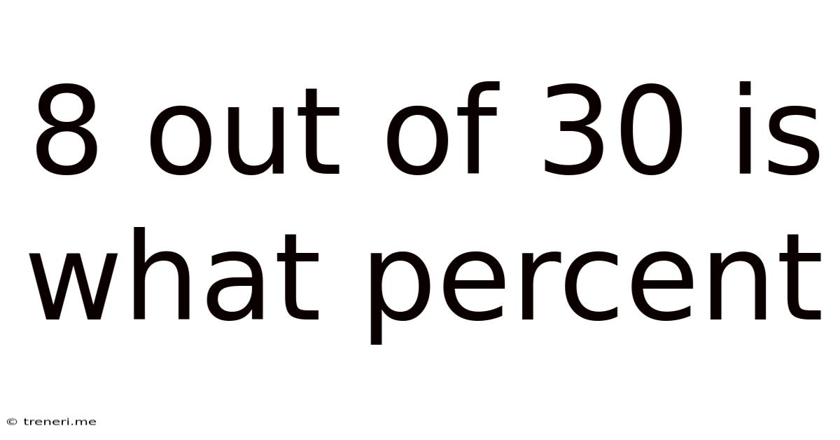 8 Out Of 30 Is What Percent