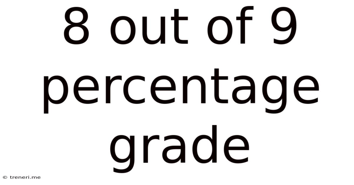 8 Out Of 9 Percentage Grade