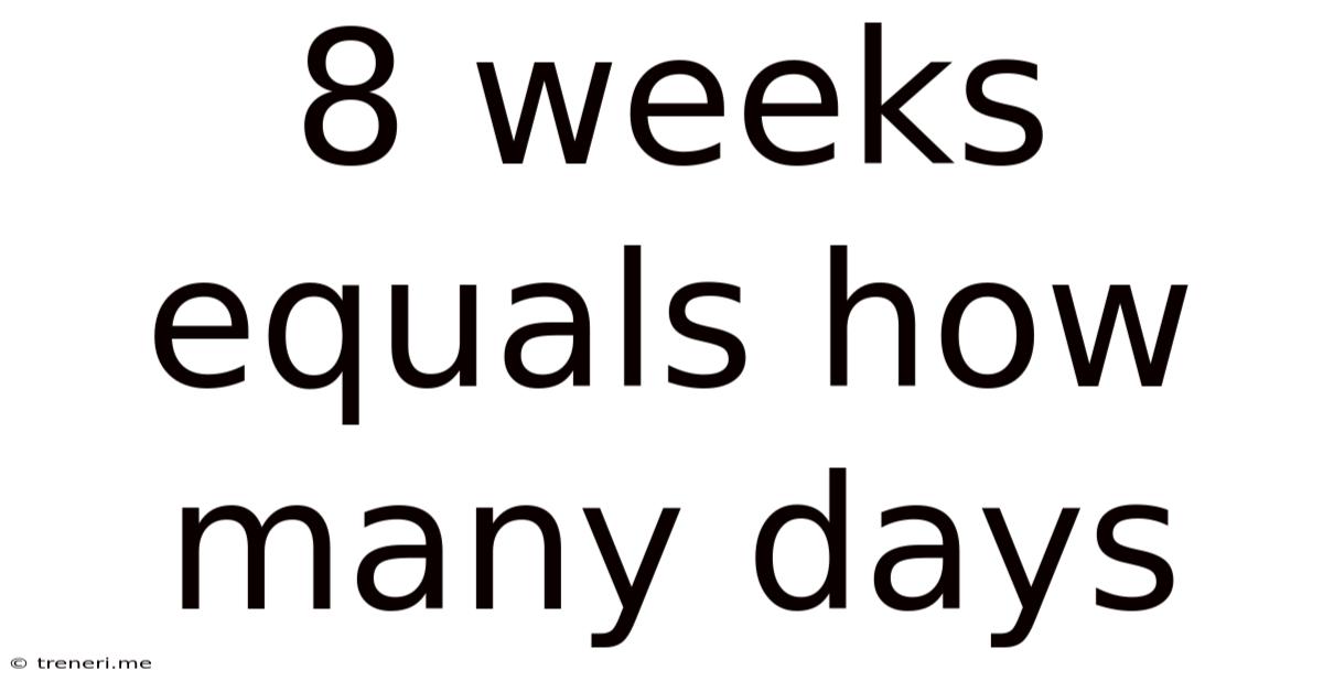 8 Weeks Equals How Many Days