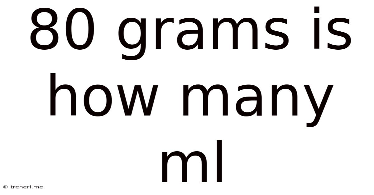 80 Grams Is How Many Ml