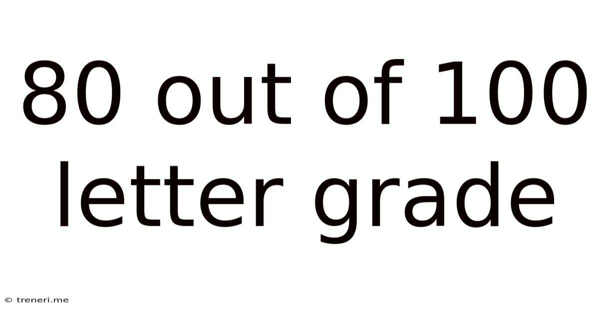 80 Out Of 100 Letter Grade