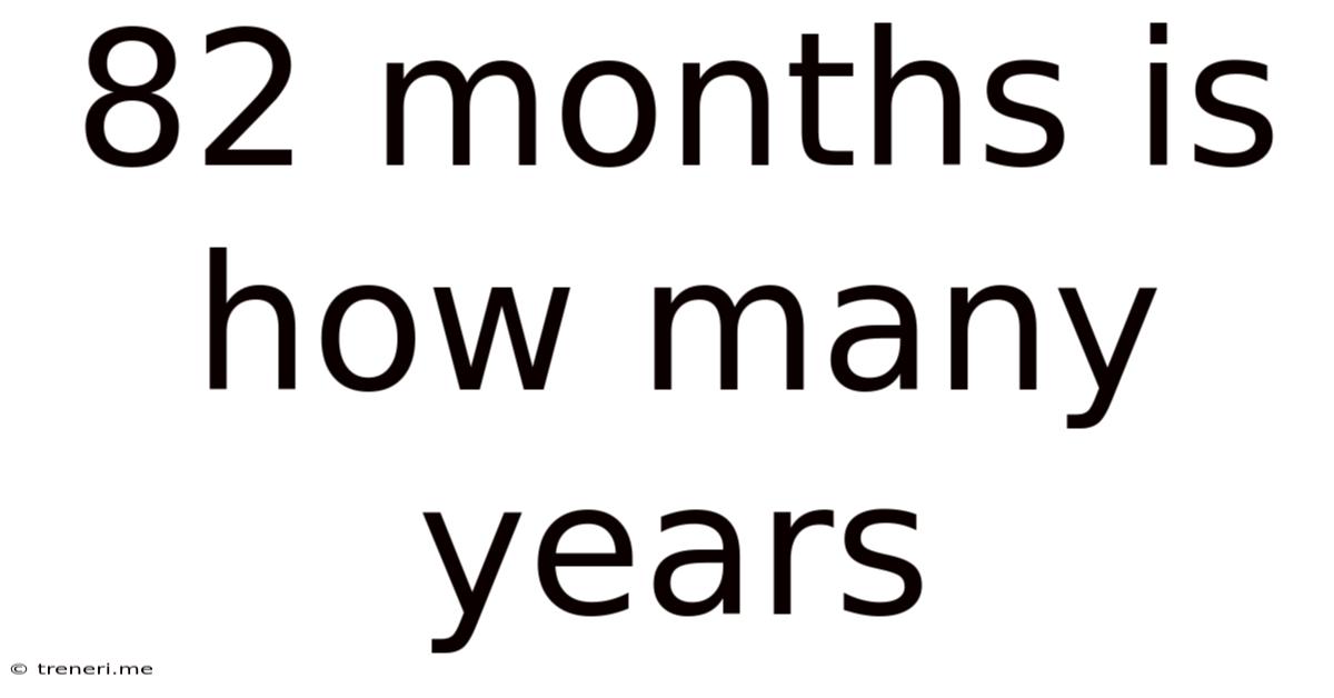 82 Months Is How Many Years