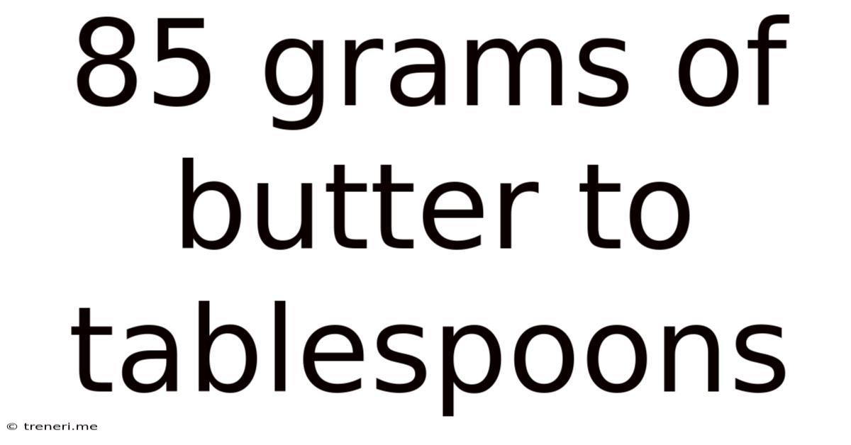 85 Grams Of Butter To Tablespoons