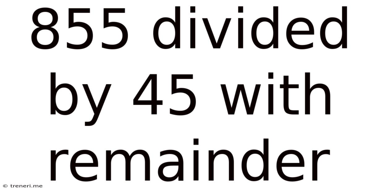 855 Divided By 45 With Remainder
