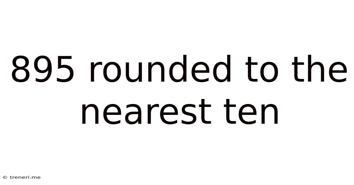 895 Rounded To The Nearest Ten