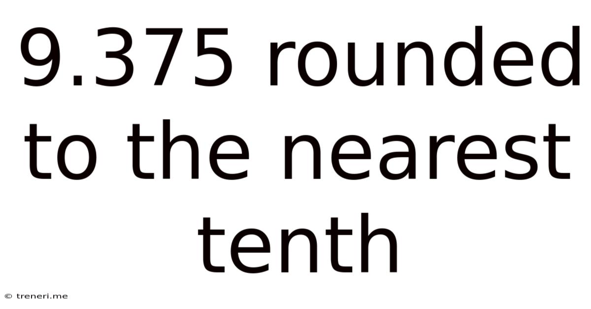 9.375 Rounded To The Nearest Tenth