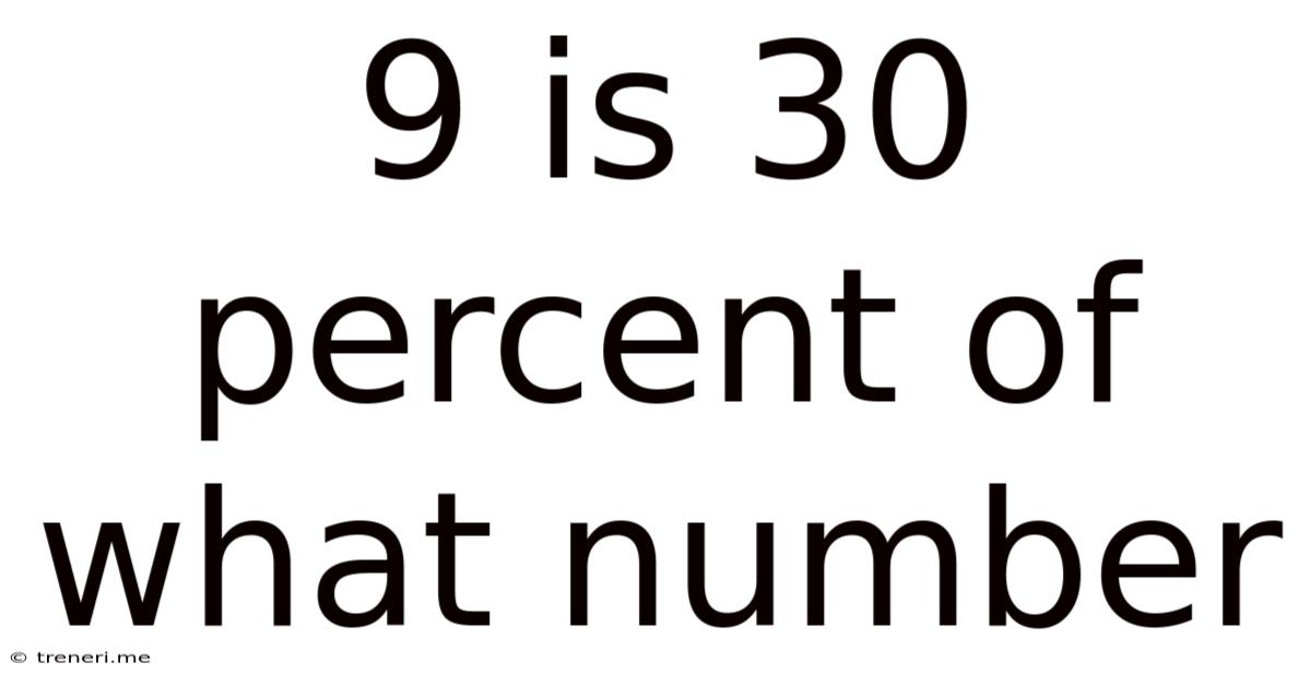 9 Is 30 Percent Of What Number