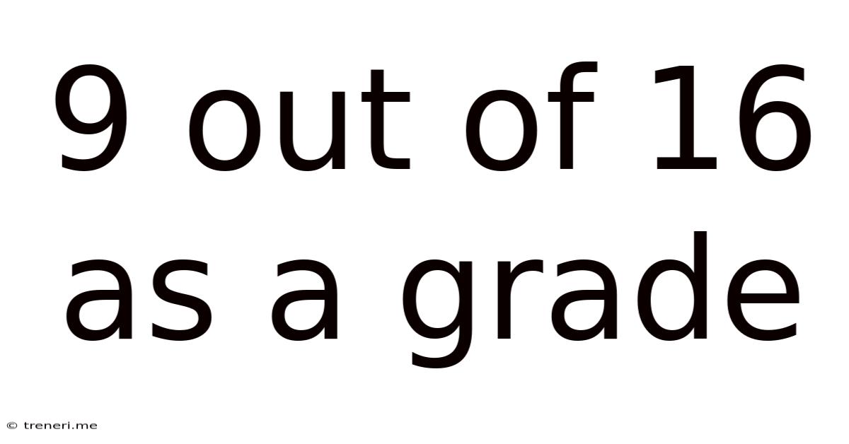 9 Out Of 16 As A Grade