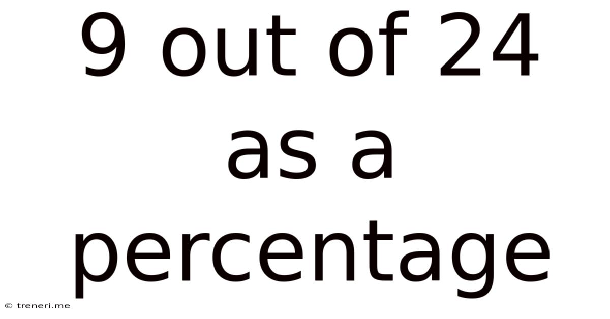9 Out Of 24 As A Percentage