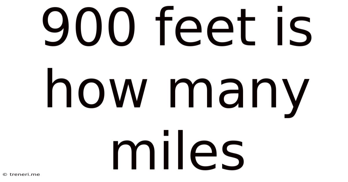 900 Feet Is How Many Miles