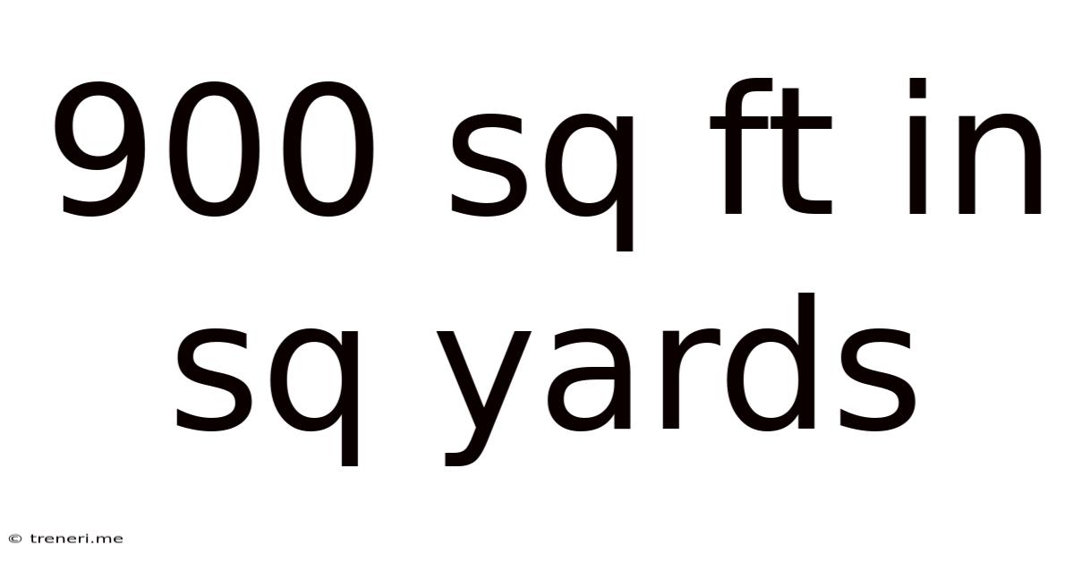 900 Sq Ft In Sq Yards