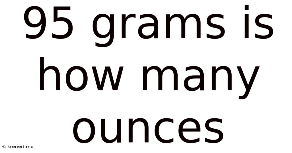 95 Grams Is How Many Ounces