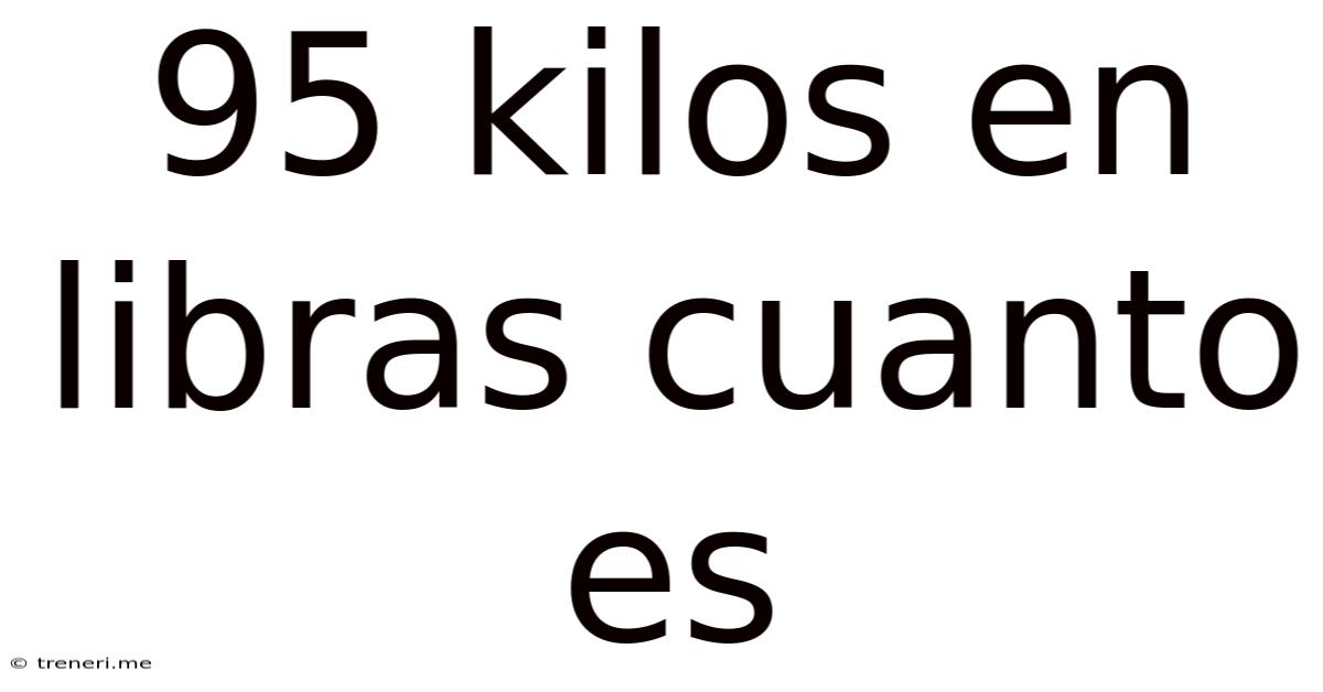 95 Kilos En Libras Cuanto Es