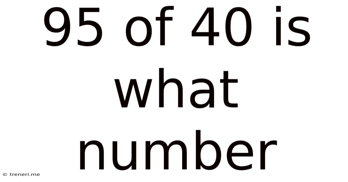 95 Of 40 Is What Number