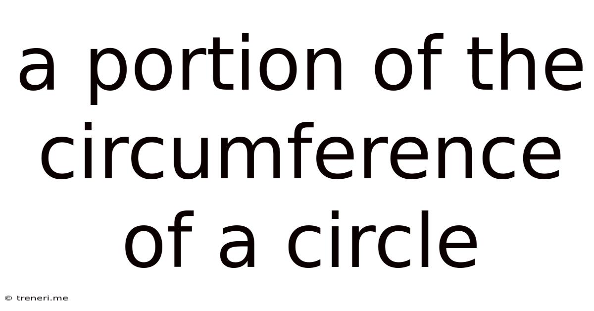 A Portion Of The Circumference Of A Circle
