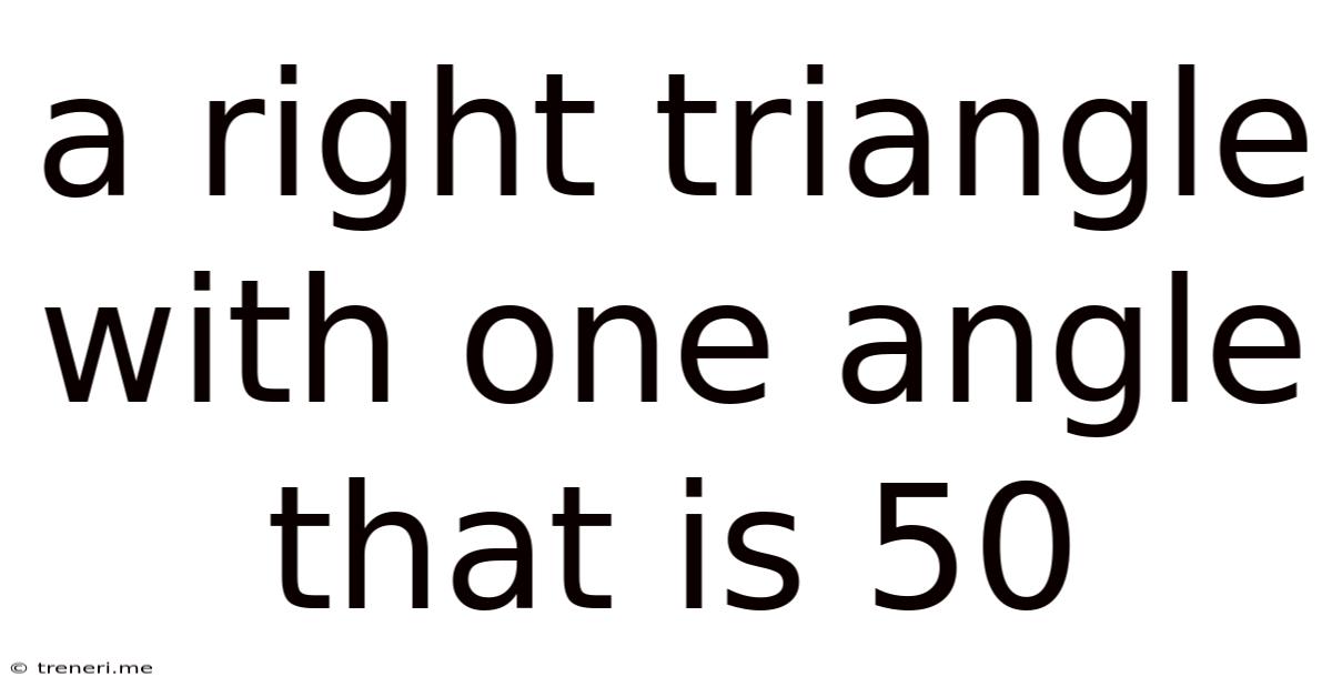 A Right Triangle With One Angle That Is 50