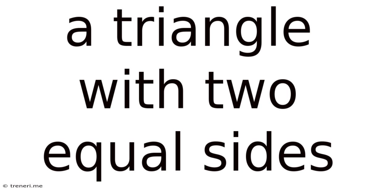 A Triangle With Two Equal Sides