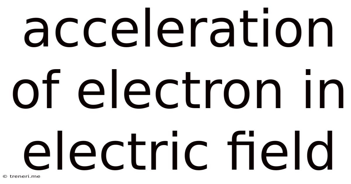 Acceleration Of Electron In Electric Field