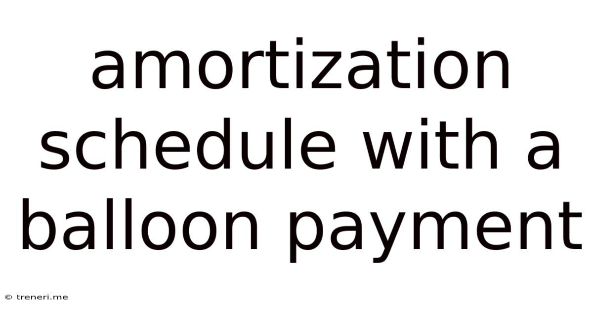 Amortization Schedule With A Balloon Payment