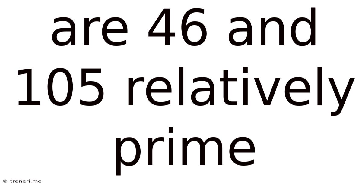 Are 46 And 105 Relatively Prime