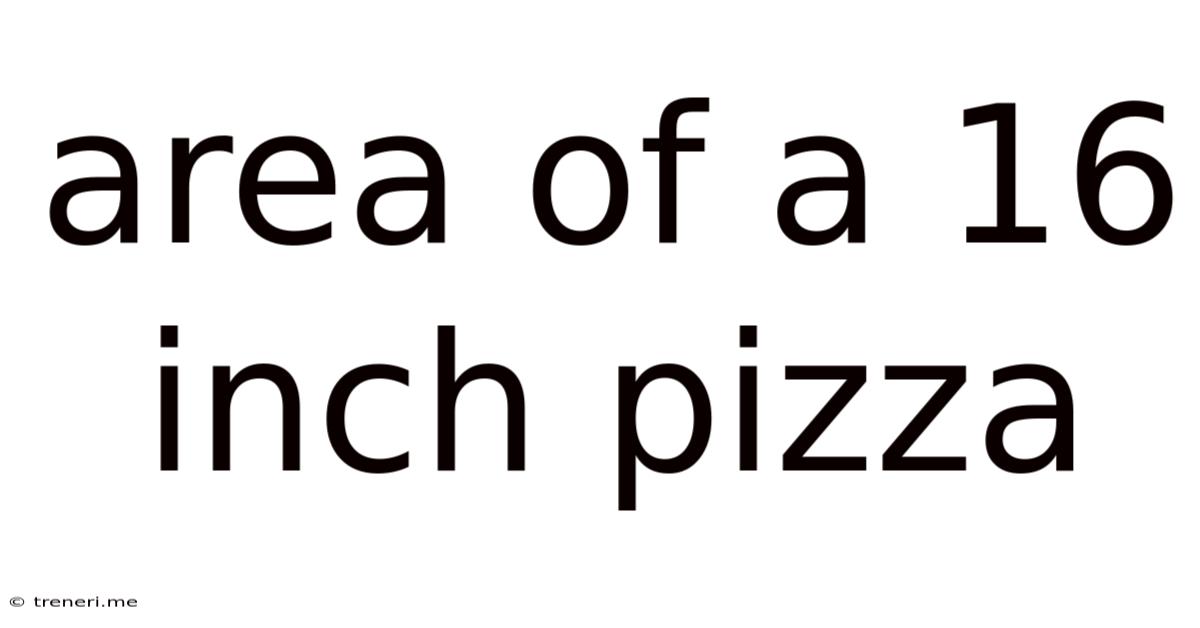 Area Of A 16 Inch Pizza